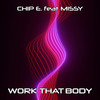 Work That Body (Extended) - Chip E.&Missy