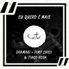 Eu Quero É Mais - Dramaki&Pimp Chic!&Tiago Rosa