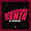Bandidona Senta (Explicit) - DJ Esculaxa&Gangstar Funk