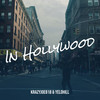 In Hollywood (Explicit) - KRAZYJOE818&YeloHill