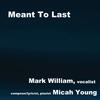 Meant To Last - Micah Young&Mark William