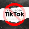 ESQUECEU TIK TOK (Explicit) - DJ AZEVEDO ORIGINAL&DJ PK3