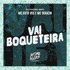 Vai Boqueteira (Explicit) - MC Guto VGS&Mc Dekazin&Dj Pikeno Mpc