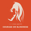 Courage or Blindness - Simon Field&JackLNDN&Simen Fjeld