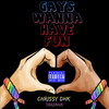 Gays Wanna Have Fun (Explicit) - Chrissy DHK&Tarzana