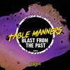 Blast From The Past (Original Mix) - Table Manners
