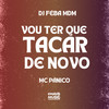 Vou Ter Que Tacar De Novo (Explicit) - DJ FEBA MDM&MC Panico