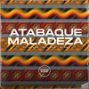 Atabaque Maladeza (Explicit) - Dj Jhon SP&MC 7 Belo&MC GW