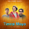 Timrai Maya - Saroj Pokharel&Pratap Das