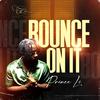 Bounce On It - Prince Li