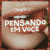 Pensando em Você (Explicit) - Bibi Babydoll&DJ Charles Original&MC Marinho ZS&Love Funk