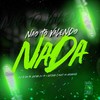 Não To Valendo Nada (Explicit) - dj jl do tp&DJ KR DO TP&DJ Didi&MC Dennin