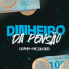 Dinheiro da Pensão (Explicit) - LKAHH&Mc Du Red