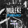 Muleke Piranho (Explicit) - Ander Mc&DJ GHC&Game Records