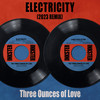 Electricity (2023 Remix) - Three Ounces of Love