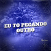 EU TO PEGANDO OUTRO (Explicit) - Mc Kelly&DJ Cyber Original