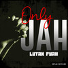 Only Jah - Lutan Fyah&Retlaw Tha Future