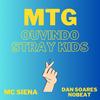 MTG Ouvindo Stray Kids - Mc Siena&Dan Soares NoBeat