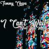 I Cant Wait (feat. Ben Moreno) - Tommy Chapa&Ben Moreno