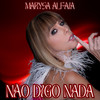 Não Digo Nada - Marysa Alfaia