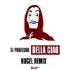 Bella ciao (其他|HUGEL Remix Extended) - El Profesor