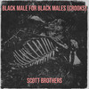 Black Male for Black Males (Crooks) (Explicit) - Scott Brothers