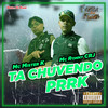 Ta Chuvendo Prrk (Explicit) - Favela Dos Fluxos&Dj Pand&Mc Ronny CRJ&MC Mister K