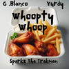 Whoopty Whoop (feat. Yurdy & Sparkz tha trakman) (Explicit) - G.Blanco&Yurdy&Sparkz Tha Trakman