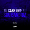Tu Sabe Que eu Sou Bandida (Explicit) - Mc Kelly&Dj Tonclay