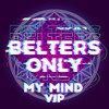 My Mind (VIP) - Belters Only