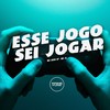 Esse Jogo Sei Jogar (Explicit) - Dj Jhon SP&MC 3L