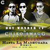 Hasta la Madrugada (Remix) [(feat. Papi Wilo] - Boy Wonder CF&Chiko Swagg&Papi Wilo