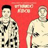 Uthando A'lboli (feat. Cokzin & Enhle) - chillyboyRSA&Cokzin&Enhle