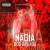 Magia dos Bruxos (feat. DJ Yonak) - MC LIZZI SAINT&DJ Yonak