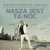 Nasza Jest Ta Noc - Nowator&Vincent Vik&Jake Lead