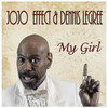 My Girl - Jojo Effect&Dennis Legree