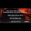 EU VO TE COM4R PIRANHA PLANETÁRIA (Explicit) - Mc Pereira&DJ D DA ZL