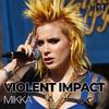 Violent impact - Mikka