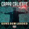 Gunz Dem Loaded - Cappa Caliente&Street Rockaz Family