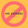 No esperes (Explicit) - Letrista Psyko