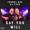 Say You Will - Franky Dux&DJ Yves