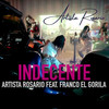 Indecente (Explicit) - Artista Rosario&Franco El Gorilla