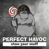 Show Your Stuff (Explicit) - Perfect Havoc
