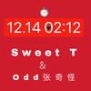 12.14 02:12 - 张奇怪&Sweet T.