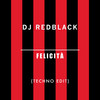 Felicità (Techno Edit) - DJ Redblack