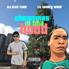 Christmas In Tha Hood (Explicit) - DJ Alex Funk&Lil Woofy Woof