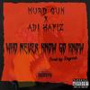 Who never know go know - Murd Gun&Adi Hafiz