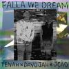 Falla We Dream - Tenah&Davojah&JÇÃO