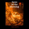 Gone in the Morning - Max Smith