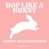 Hop Like a Bunny - Ashley Mills Music